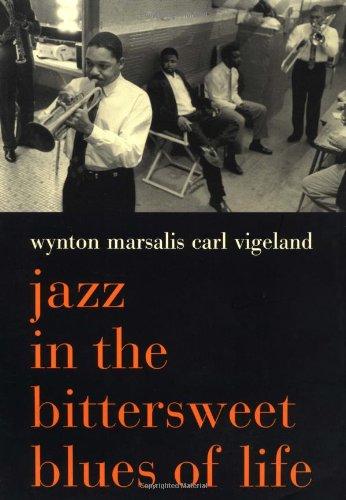 Jazz in the Bittersweet Blues of Life (Wynton Marsalis/Carl Vigeland)