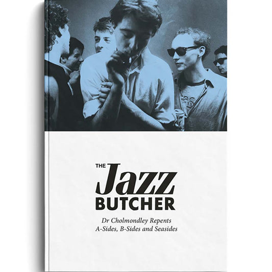 Jazz Butcher - Dr Cholmondley Repents: A-sides, B-Sides and Seasides