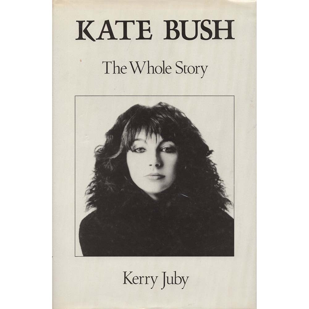 Kate Bush - The Whole Story (Kerry Juby)