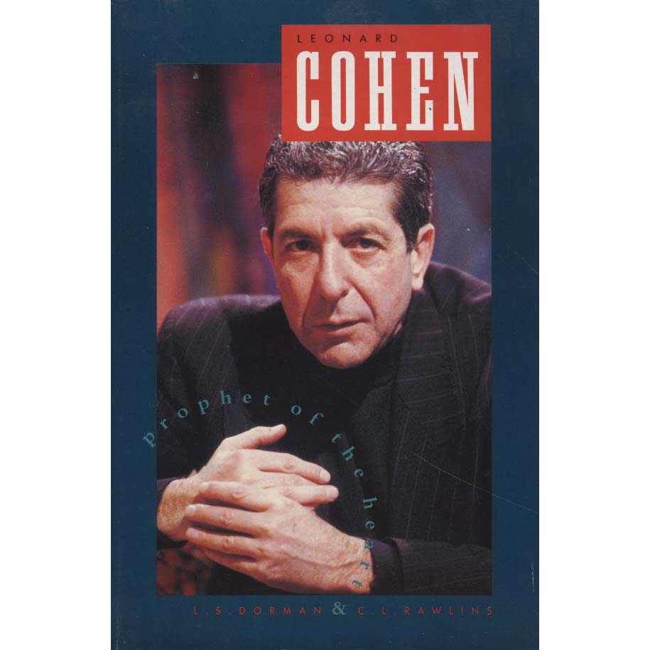 Leonard Cohen: Prophet of the Heart (Dorman, L.S., and C.L. Rawlins)