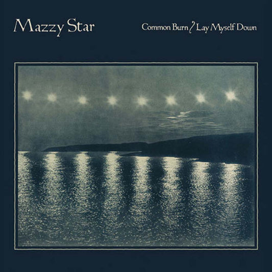Mazzy Star - Common Burn/Lay (7")