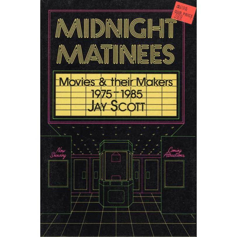 Midnight Matinees: Movies and Their Makers, 1975-1985 (Scott, Jay)