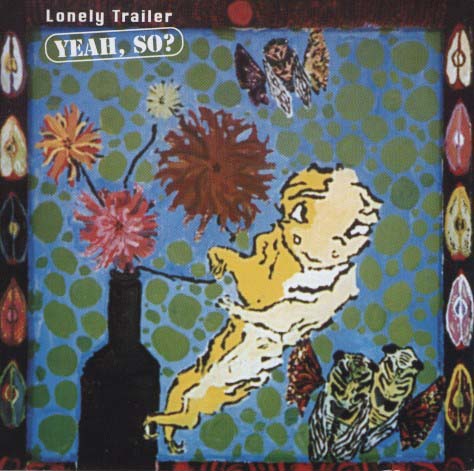 Lonely Trailer - Yeah, So?