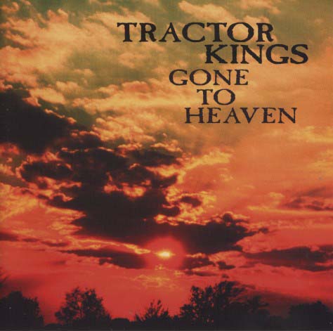 The Tractor Kings - Gone To Heaven