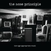 Acme Principle - Non-Age-Appropriate Music