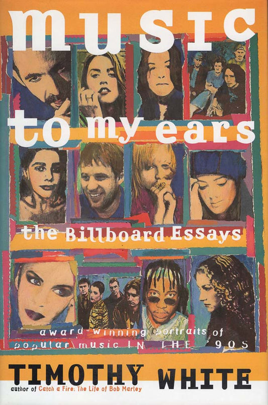 Music to My Ears: The Billboard Essays (Timothy White)