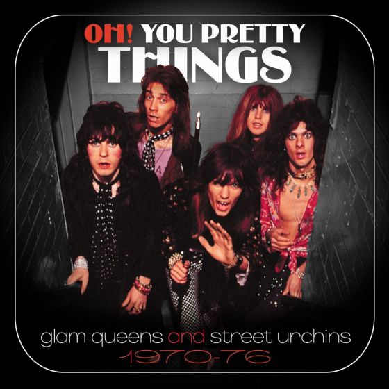 Oh! You Pretty Things: Glam Queens and Street Urchins