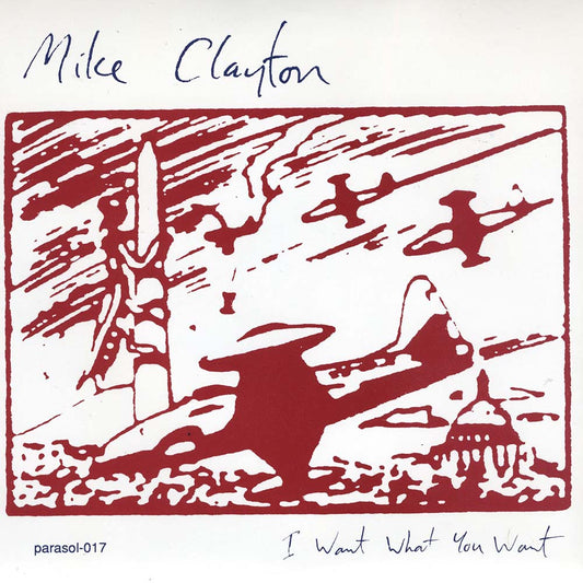 Mike Clayton - I Want What You Want (Par-017)