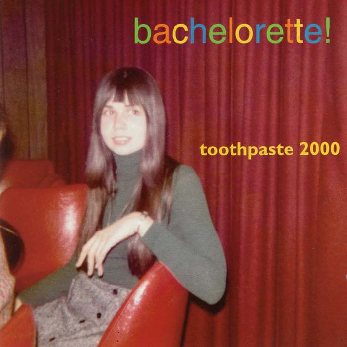 Toothpaste 2000 - Bachelorette! (Par-CD-053)