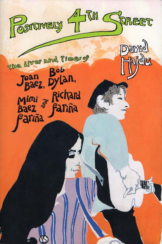 Positively 4th Street: The Lives and Times of Joan Baez, Bob Dylan, Mimi Baez Farina and Richard Farin (David Hajdu)