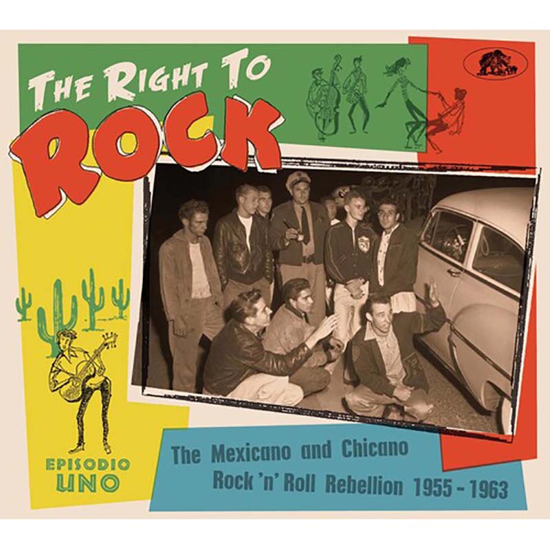 Various - Right To Rock: Mexican and Chicano Rock 'n' Roll 1955-1963