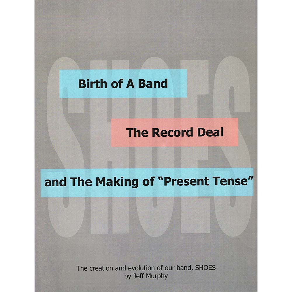 Birth of A Band, The Record Deal and The Making of "Present Tense" (Jeff Murphy)