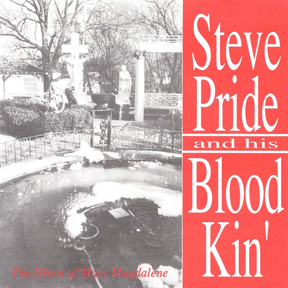 Steve Pride & His Blood Kin - The Ghost Of Mary Magdalene (Spur-001)