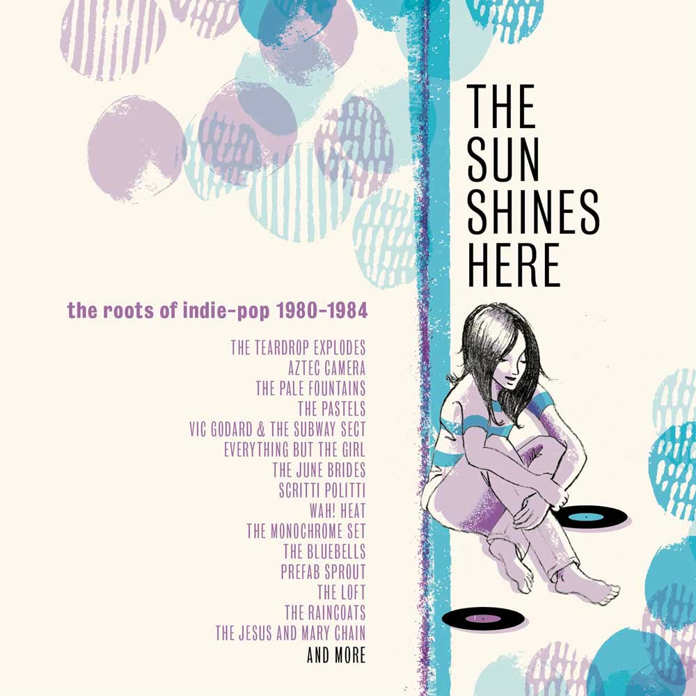 Various - The Sun Shines Here: The Roots Of Indie Pop 1980-1984