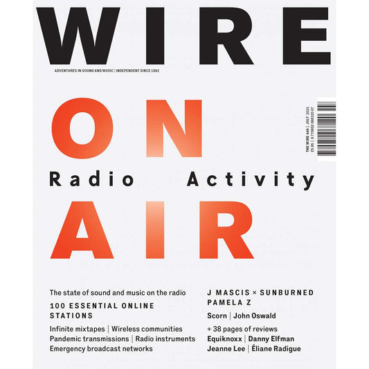 Wire Magazine Issue 449 (July 2021) On Air: Radio Activity