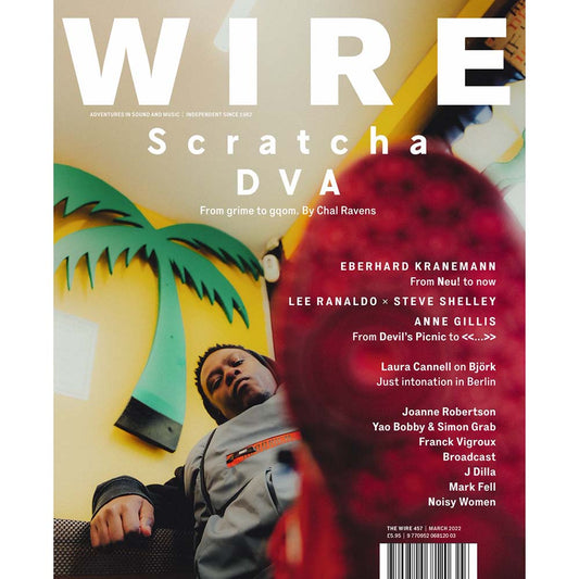 Wire Magazine Issue 457 (March 2022) Scratcha DVA